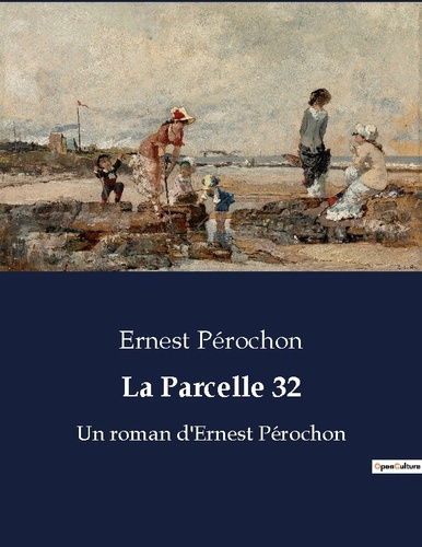 Emprunter La parcelle 32. Un roman d ernest perochon livre