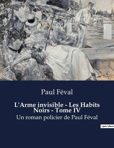 Emprunter L arme invisible les habits noirs tome iv. Un roman policier de paul feva livre