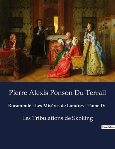 Emprunter Rocambole - Les Misères de Londres - Tome IV. Les Tribulations de Skoking livre