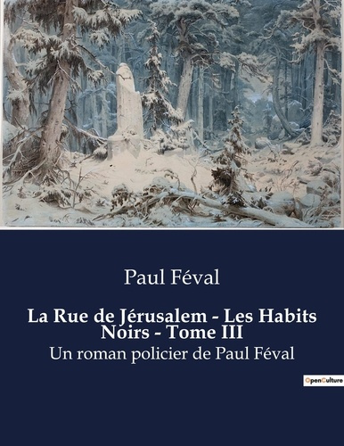 Emprunter La Rue de Jérusalem - Les Habits Noirs - Tome III. Un roman policier de Paul Féval livre