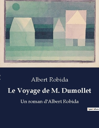 Emprunter Le Voyage de M. Dumollet. Un roman d'Albert Robida livre