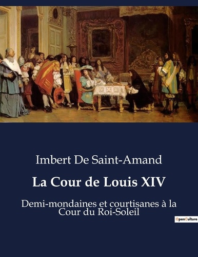 Emprunter La Cour de Louis XIV. Les femmes de Versailles sous le règne de Louis XIV livre