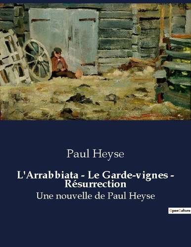 Emprunter L'Arrabbiata - Le Garde-vignes - Résurrection. Une nouvelle de Paul Heyse livre