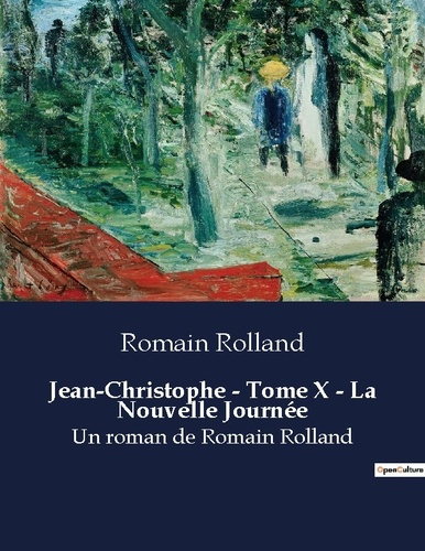 Emprunter Jean-Christophe - Tome X - La Nouvelle Journée. Un roman de Romain Rolland livre