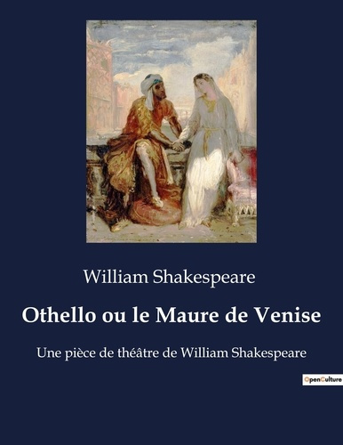 Emprunter Othello ou le Maure de Venise. Une pièce de théâtre de William Shakespeare livre