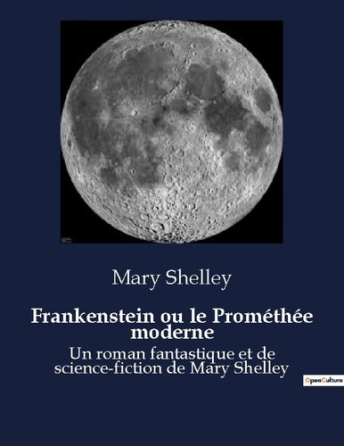 Emprunter Frankenstein ou le Prométhée moderne. Un roman fantastique et de science-fiction de Mary Shelley livre