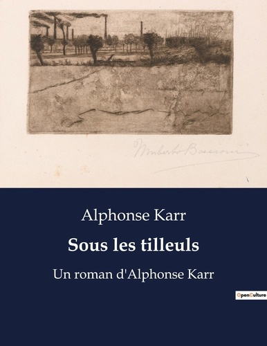 Emprunter Sous les tilleuls. Un roman d'Alphonse Karr livre