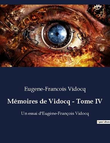 Emprunter Mémoires de Vidocq - Tome IV. Les confessions d'un maître de l'ombre livre