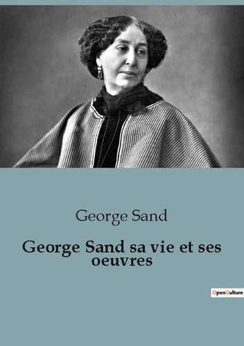 Emprunter George Sand sa vie et ses oeuvres livre