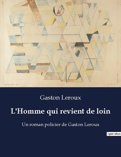 Emprunter L'Homme qui revient de loin. Un roman policier de Gaston Leroux livre
