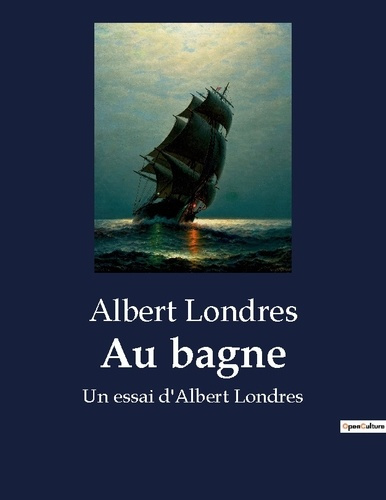 Emprunter Au bagne. Un essai d'Albert Londres livre