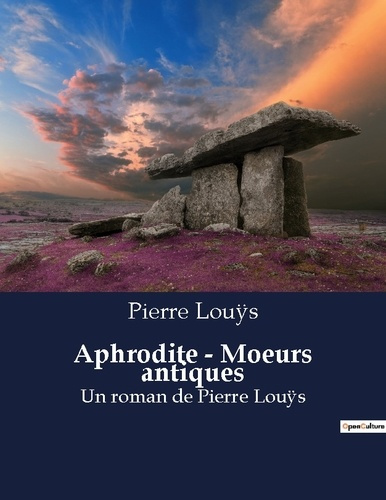 Emprunter Aphrodite - Moeurs antiques. Un roman de Pierre Louÿs livre