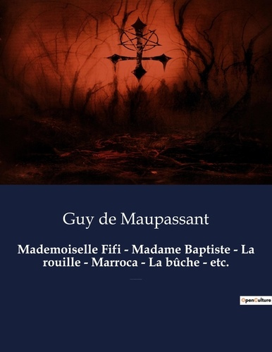 Emprunter Mademoiselle Fifi - Madame Baptiste - La rouille - Marroca - La bûche - etc.. Un recueil de nouvelle livre
