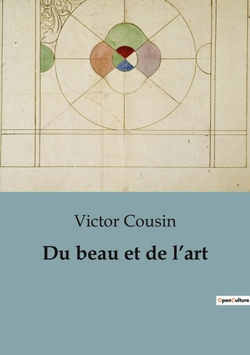 Emprunter Du beau et de l'art. Exploration philosophique de l'esthétique et de la création artistique livre