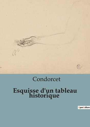 Emprunter Esquisse d'un tableau historique. Une exploration des étapes du développement intellectuel humain à livre
