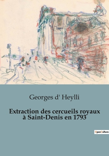 Emprunter Extraction des cercueils royaux à Saint-Denis en 1793 livre