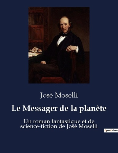 Emprunter Le Messager de la planète. Un roman fantastique et de science-fiction de José Moselli livre
