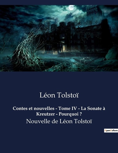 Emprunter Contes et nouvelles - Tome IV - La Sonate à Kreutzer - Pourquoi ?. Nouvelles de Léon Tolstoï livre