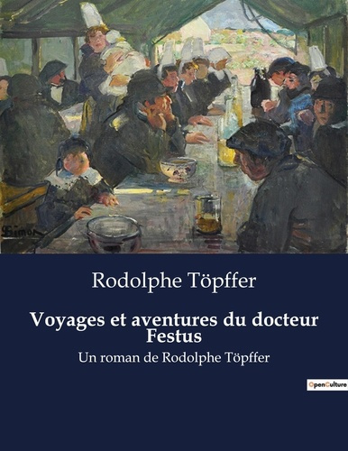 Emprunter Voyages et aventures du docteur Festus. Un roman de Rodolphe Töpffer livre