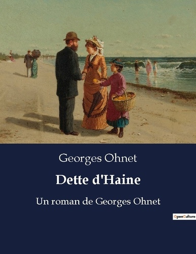 Emprunter Dette d haine. Un roman de georges ohnet livre