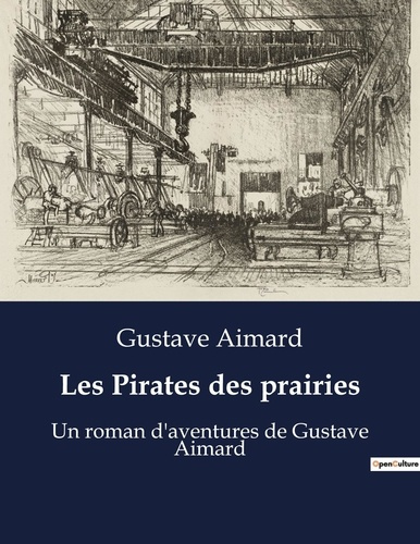 Emprunter Les Pirates des prairies. Une odyssée sauvage au coeur des terres indomptées livre