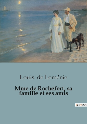 Emprunter Mme de Rochefort, sa famille et ses amis livre