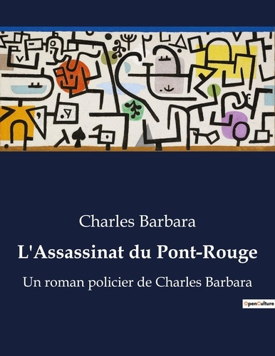Emprunter L'Assassinat du Pont-Rouge. Un roman policier de Charles Barbara livre