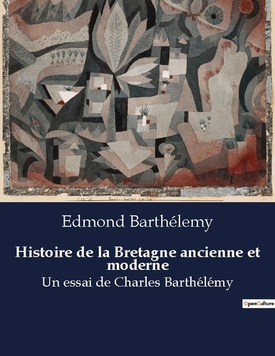 Emprunter Histoire de la bretagne ancienne et moderne. Un essai de charles barthelemy livre