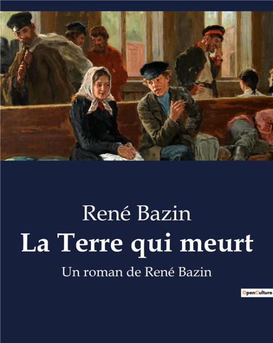 Emprunter La Terre qui meurt. Un roman de René Bazin livre