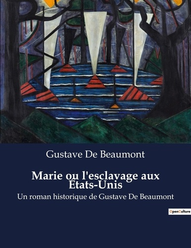Emprunter Marie ou l'esclavage aux États-Unis. Un roman historique de Gustave De Beaumont livre