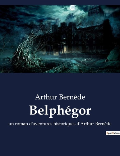 Emprunter Belphégor. un roman d'aventures historiques d'Arthur Bernède livre