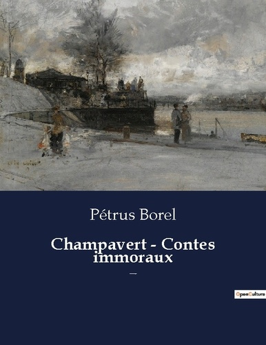 Emprunter Champavert - Contes immoraux. Une nouvelle de Pétrus Borel livre