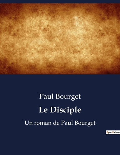 Emprunter Le Disciple. Un roman de Paul Bourget livre
