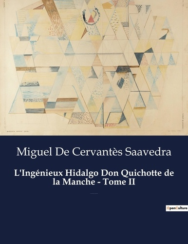 Emprunter L'Ingénieux Hidalgo Don Quichotte de la Manche - Tome II. Un roman de Miguel De Cervantès Saavedra livre