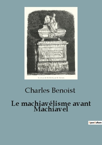 Emprunter Le machiavélisme avant Machiavel. Une étude du pouvoir et de la politique de l'Antiquité à la renais livre
