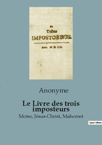 Emprunter Le Livre des trois imposteurs. Moïse, Jésus-Christ, Mahomet livre
