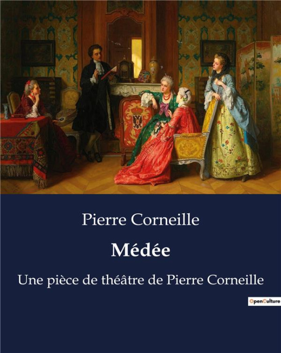 Emprunter Médée. Une pièce de théâtre de Pierre Corneille livre