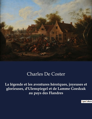 Emprunter La légende et les aventures héroïques, joyeuses et glorieuses, d'Ulenspiegel et de Lamme Goedzak au livre
