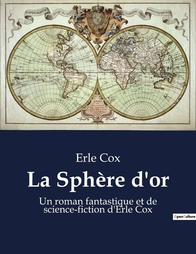 Emprunter La Sphère d'or. Un roman fantastique et de science-fiction d'Erle Cox livre