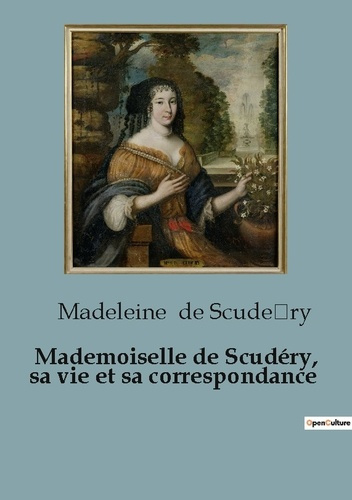 Emprunter Mademoiselle de Scudéry, sa vie et sa correspondance livre