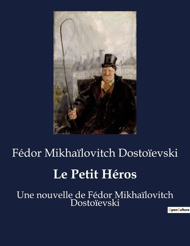 Emprunter Le Petit Héros. Une nouvelle de Fédor Mikhaïlovitch Dostoïevski livre