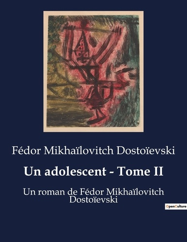 Emprunter Un adolescent - Tome II. Un roman de Fédor Mikhaïlovitch Dostoïevski livre