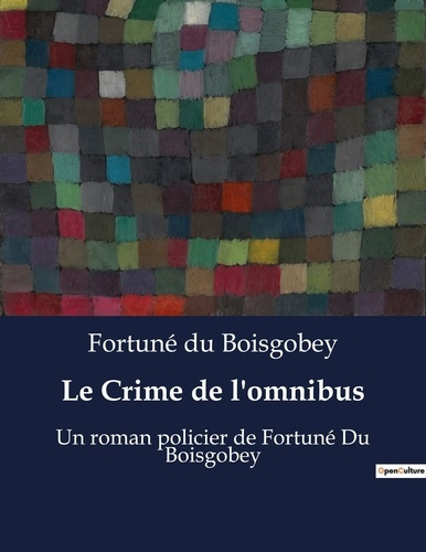Emprunter Le Crime de l'omnibus. Un roman policier de Fortuné Du Boisgobey livre