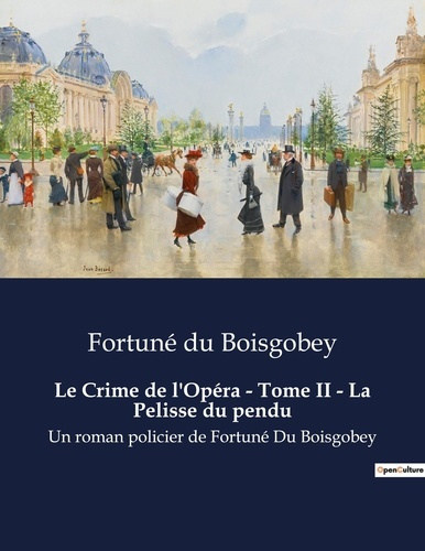 Emprunter Le Crime de l'Opéra - Tome II - La Pelisse du pendu. Les mystères de l'opéra dévoilés livre