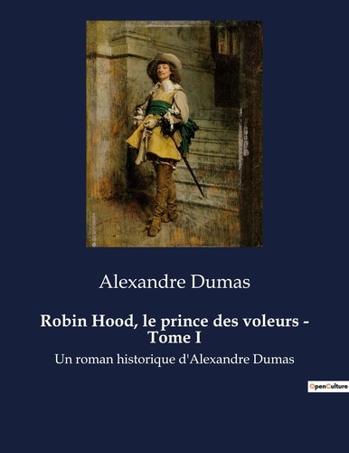 Emprunter Robin Hood, le prince des voleurs - Tome I. Un roman historique d'Alexandre Dumas livre