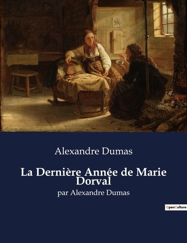 Emprunter La Dernière Année de Marie Dorval. Une exploration des derniers moments de la vie de Marie Dorval pa livre
