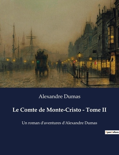 Emprunter Le Comte de Monte-Cristo - Tome II. Un roman d'aventures d'Alexandre Dumas livre
