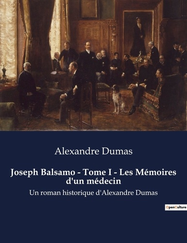 Emprunter Joseph Balsamo - Tome I - Les Mémoires d'un médecin. Un roman historique d'Alexandre Dumas livre