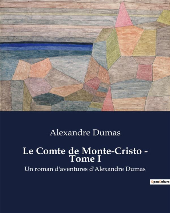 Emprunter Le Comte de Monte-Cristo - Tome I. Un roman d'aventures d'Alexandre Dumas livre