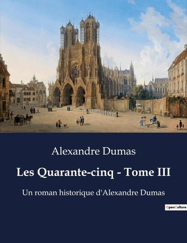 Emprunter Les Quarante-cinq - Tome III. Intrigues et loyautés au coeur de la cour de France livre
